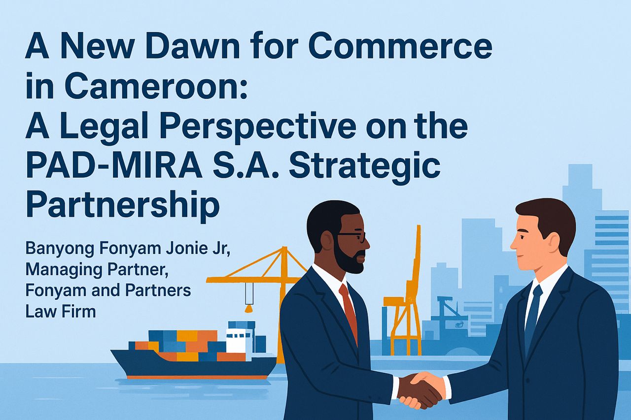 A New Dawn for Commerce in Cameroon: A Legal Perspective on the PAD-MIRA S.A. Strategic Partnership