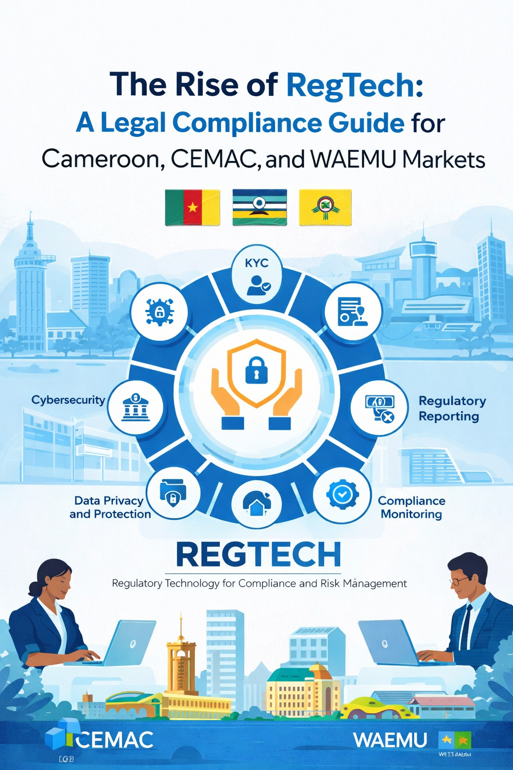 The Rise of RegTech: A Legal Compliance Guide for Cameroon, CEMAC, and WAEMU Markets